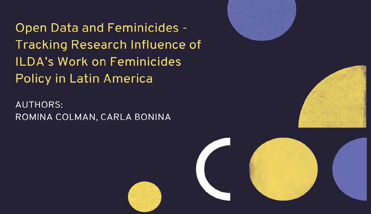 Open Data and Feminicides – Tracking Research Influence of ILDA’s Work on Feminicides Policy in Latin America