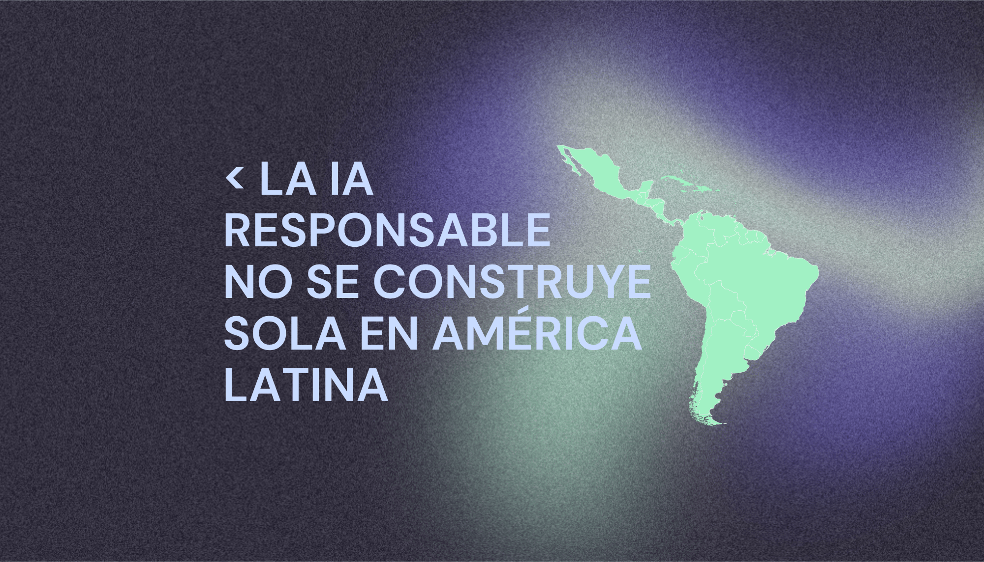 La IA responsable no se construye sola en América Latina